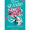 Presença Quando Danças com o Coração de Nicola Yoon^ Young Adult