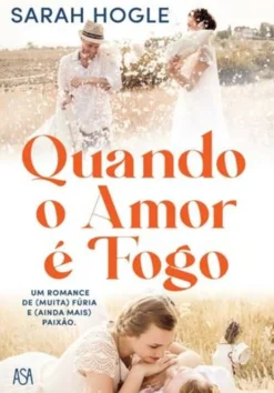 Asa Quando o Amor é Fogo de Sarah Hogle^ Romance