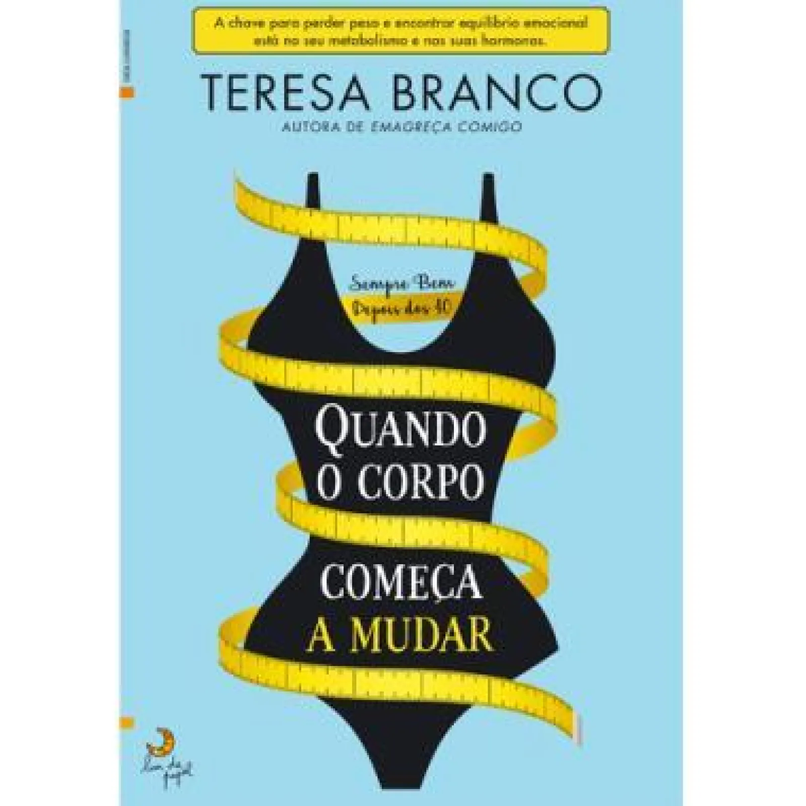 Lua De Papel Quando o Corpo Começa a Mudar de Teresa Branco^ Saúde E Bem Estar