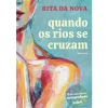 Manuscrito Quando os Rios Se Cruzam de Rita da Nova^ Romance