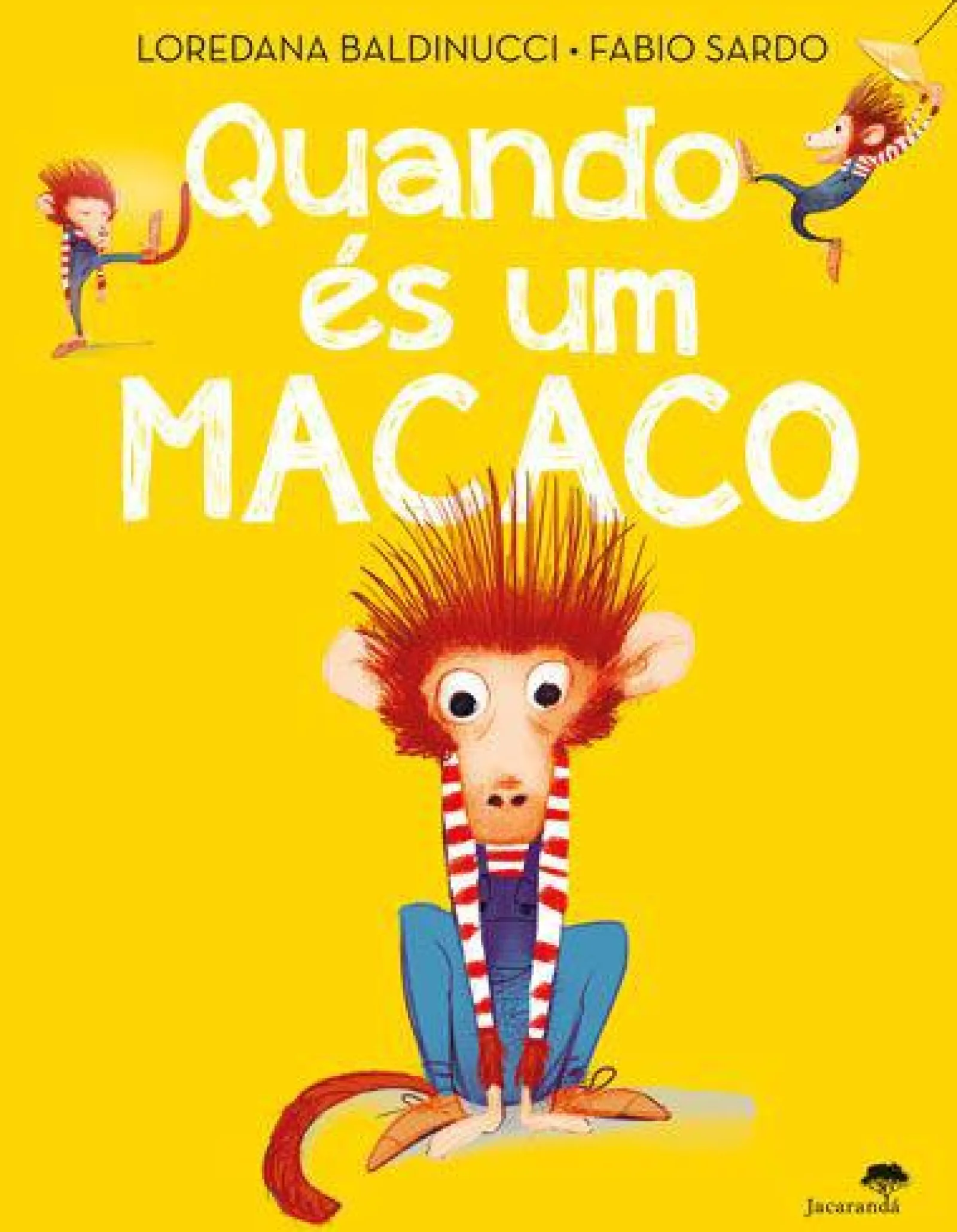 Jacarandá Quando És um Macaco de Loredana Baldinucci^ Literatura Infantil