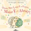 Booksmile Quanto Mais Longa é a Espera, Maior é o Abraço de Eoin Mclaughlin^ Literatura Infantil
