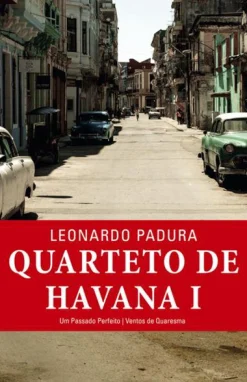 Porto Editora Quarteto de Havana - Volume I de Leonardo Padura - Um Passado Perfeito / Ventos de Quaresma^ Romance