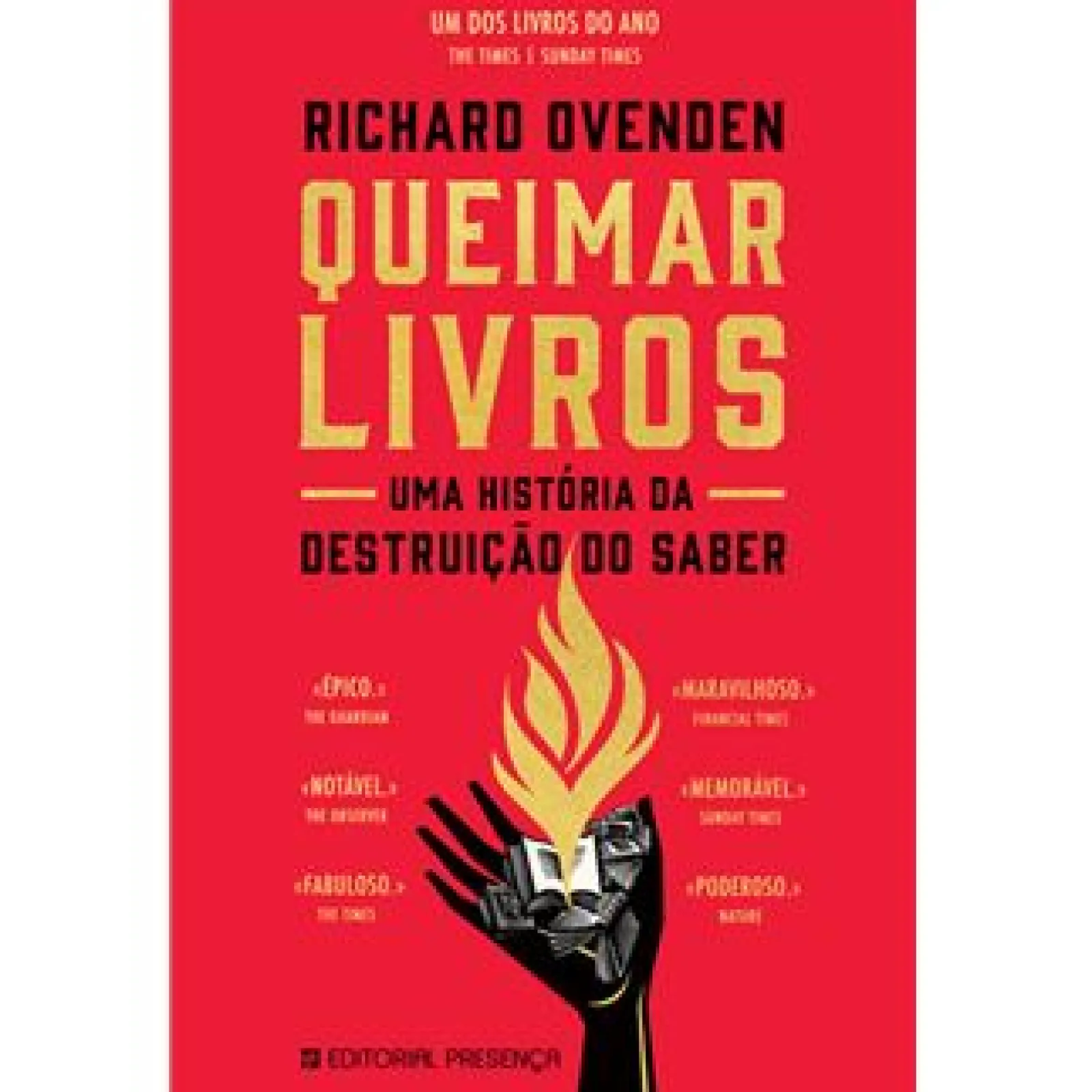 Presença Queimar Livros de Richard Ovenden - Uma História da Destruição do Saber^ História E Política