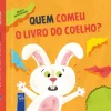 Yoyo Books Quem Comeu o Livro do Coelho?^ Literatura Infantil