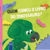 Yoyo Books Quem Comeu o Livro do Dinossauro?^ Literatura Infantil