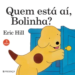 Presença Quem Está Aí, Bolinha? de Eric Hill^ Coleções Infantis