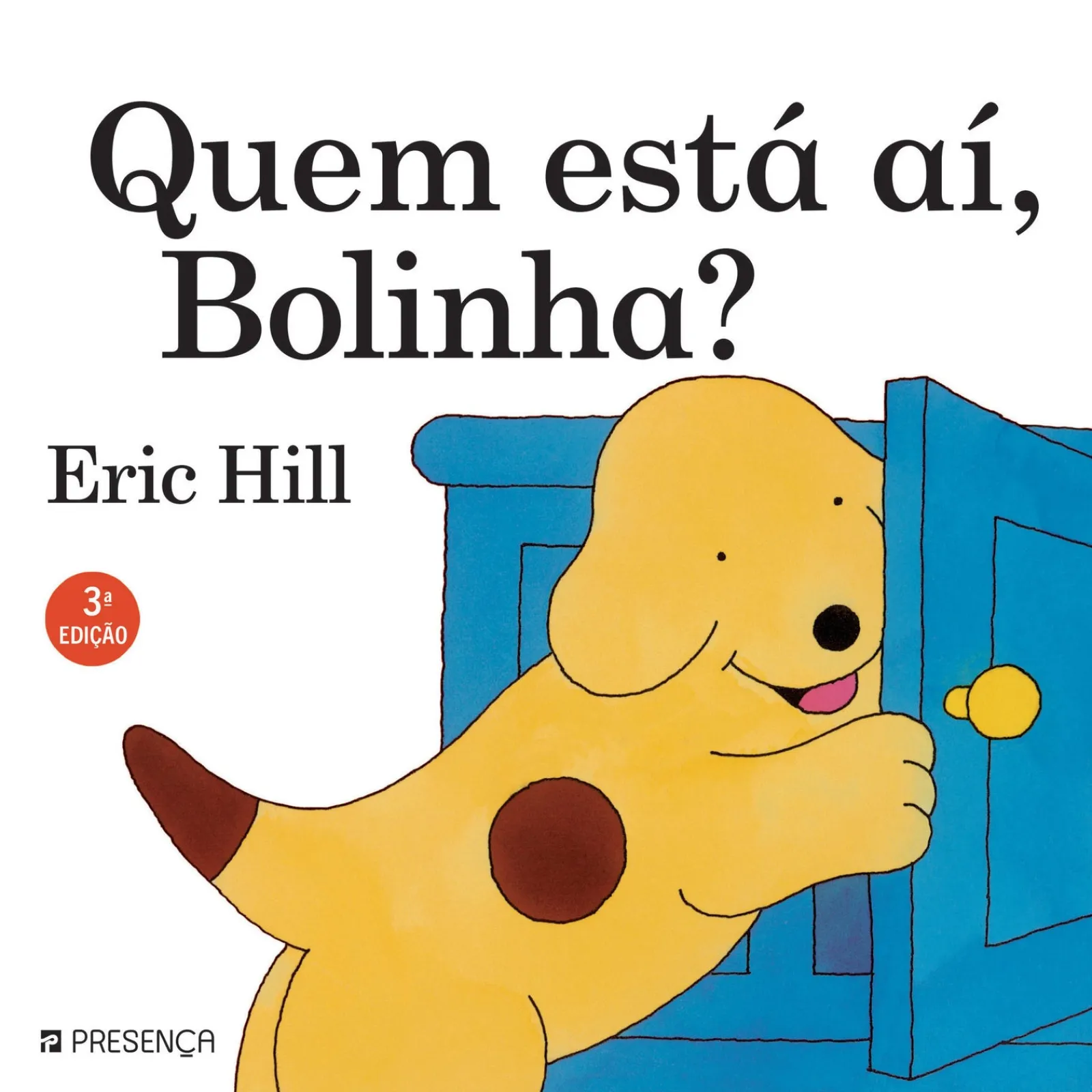 Presença Quem Está Aí, Bolinha? de Eric Hill^ Coleções Infantis