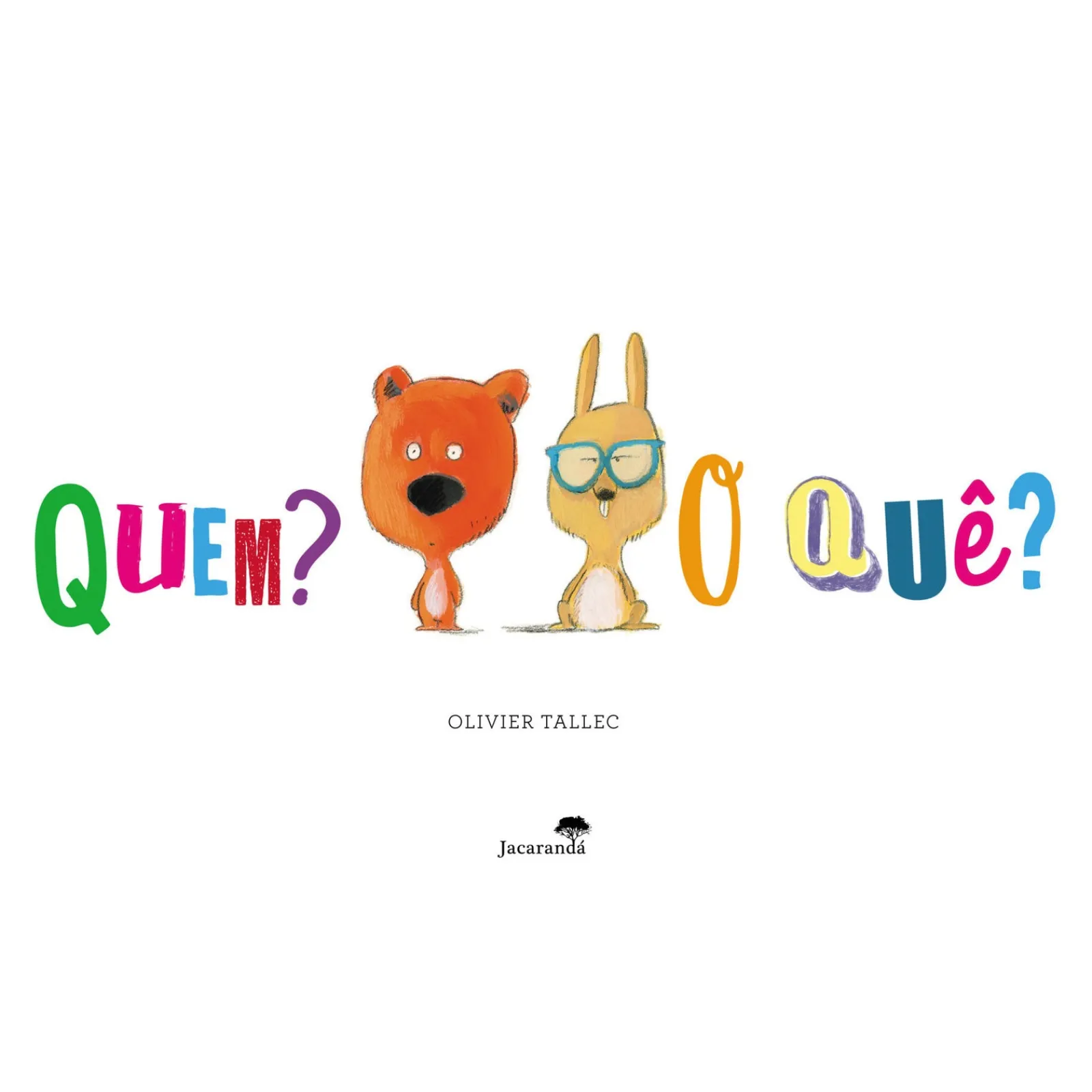Jacarandá Quem? o Quê? de Olivier Tallec^ Literatura Infantil
