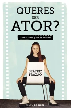 Nuvem De Tinta Queres Ser Ator? de Beatriz Frazão - Tenho Tanto para Te Contar!^ Romance