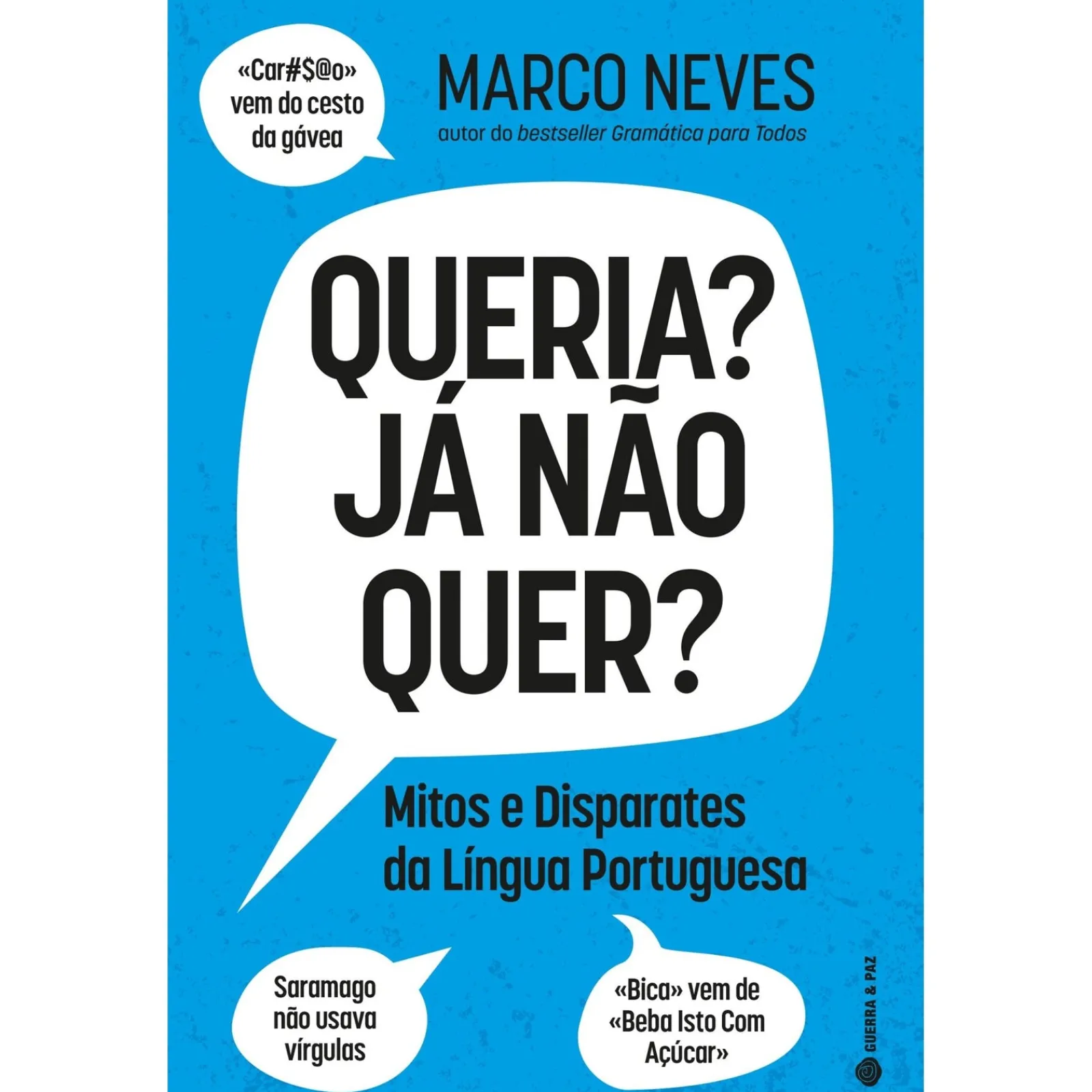 Guerra E Paz Queria? Já Não Quer? - Mitos e Disparates da Língua Portuguesa de Marco Neves^ História E Política