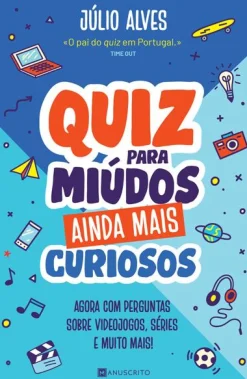 Manuscrito Quiz para Miúdos Ainda Mais Curiosos de Júlio Alves - Agora com Perguntas Sobre Videojogos, Séries e Muito Mais!^ Conhecimento