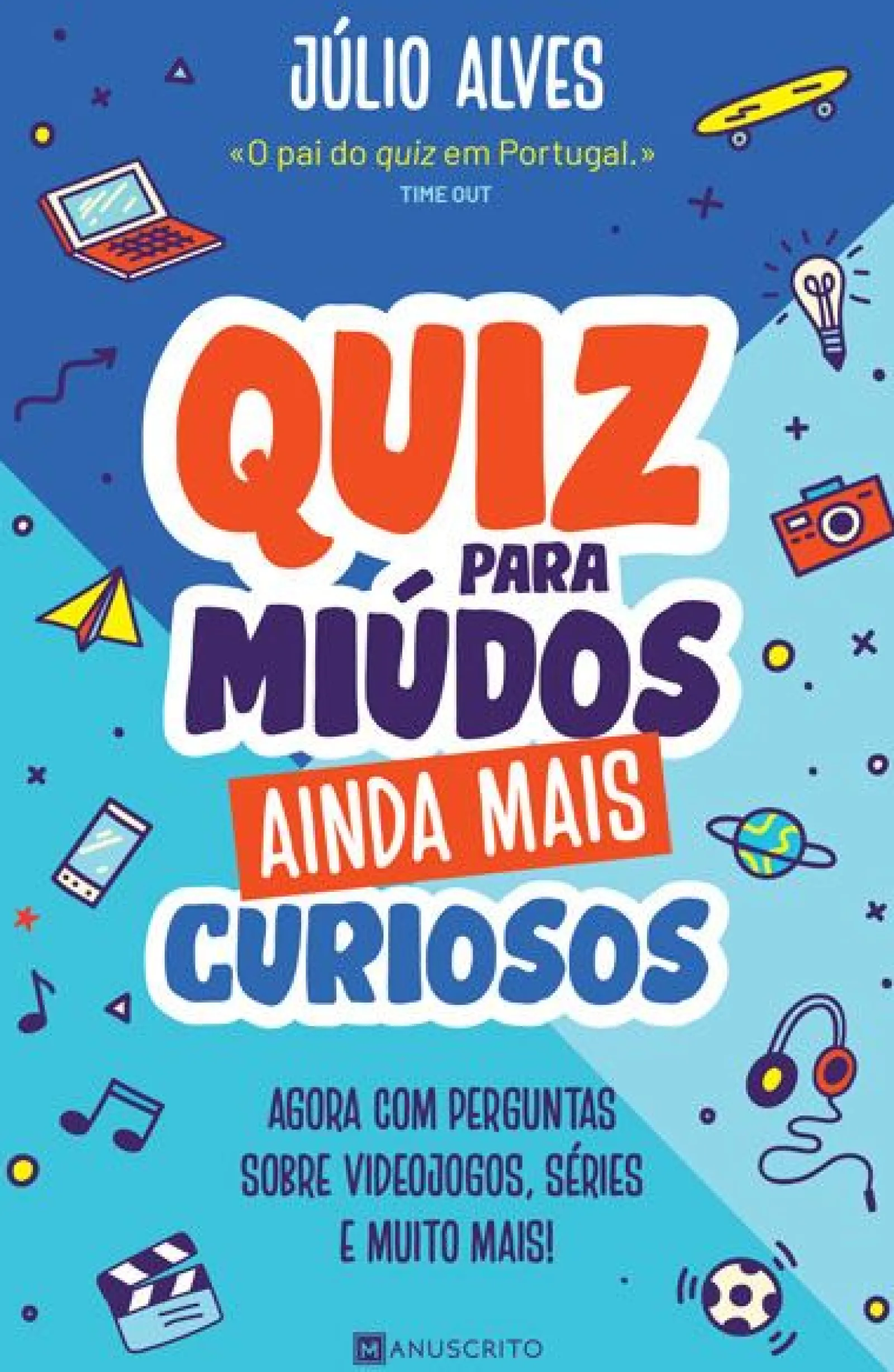 Manuscrito Quiz para Miúdos Ainda Mais Curiosos de Júlio Alves - Agora com Perguntas Sobre Videojogos, Séries e Muito Mais!^ Conhecimento