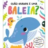 Porto Editora Quão Grande é uma Baleia?^ Literatura Infantil