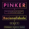 Presença Racionalidade de Steven Pinker - O que É, Porque Parece Rara e Porque Importa^ História E Política