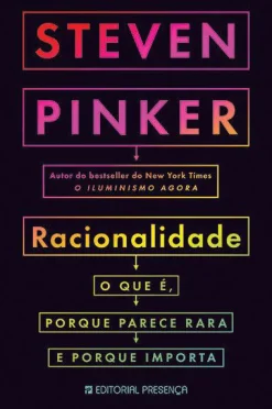 Presença Racionalidade de Steven Pinker - O que É, Porque Parece Rara e Porque Importa^ História E Política