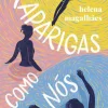 Suma De Letras Raparigas Como Nós de Helena Magalhães^ Romance