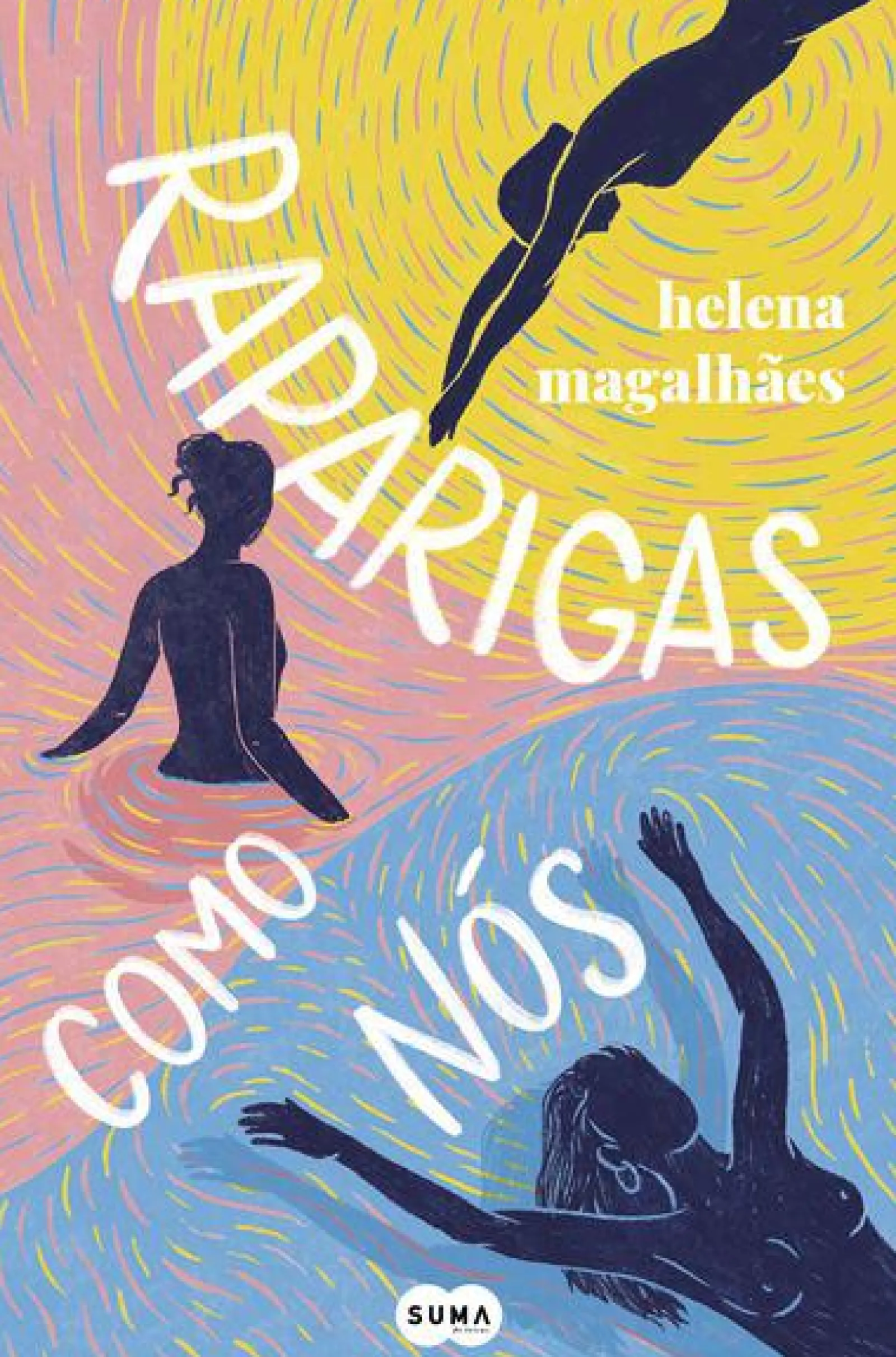 Suma De Letras Raparigas Como Nós de Helena Magalhães^ Romance