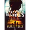 Alma Dos Livros Raparigas no Inferno de Leslie Wolfe^ Policial