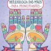 Marcador Reflexologia das Mãos para Principiantes de Stefanie Sabounchian - Uma Prática que Promove os Cuidados Pessoais^ Saúde E Bem Estar