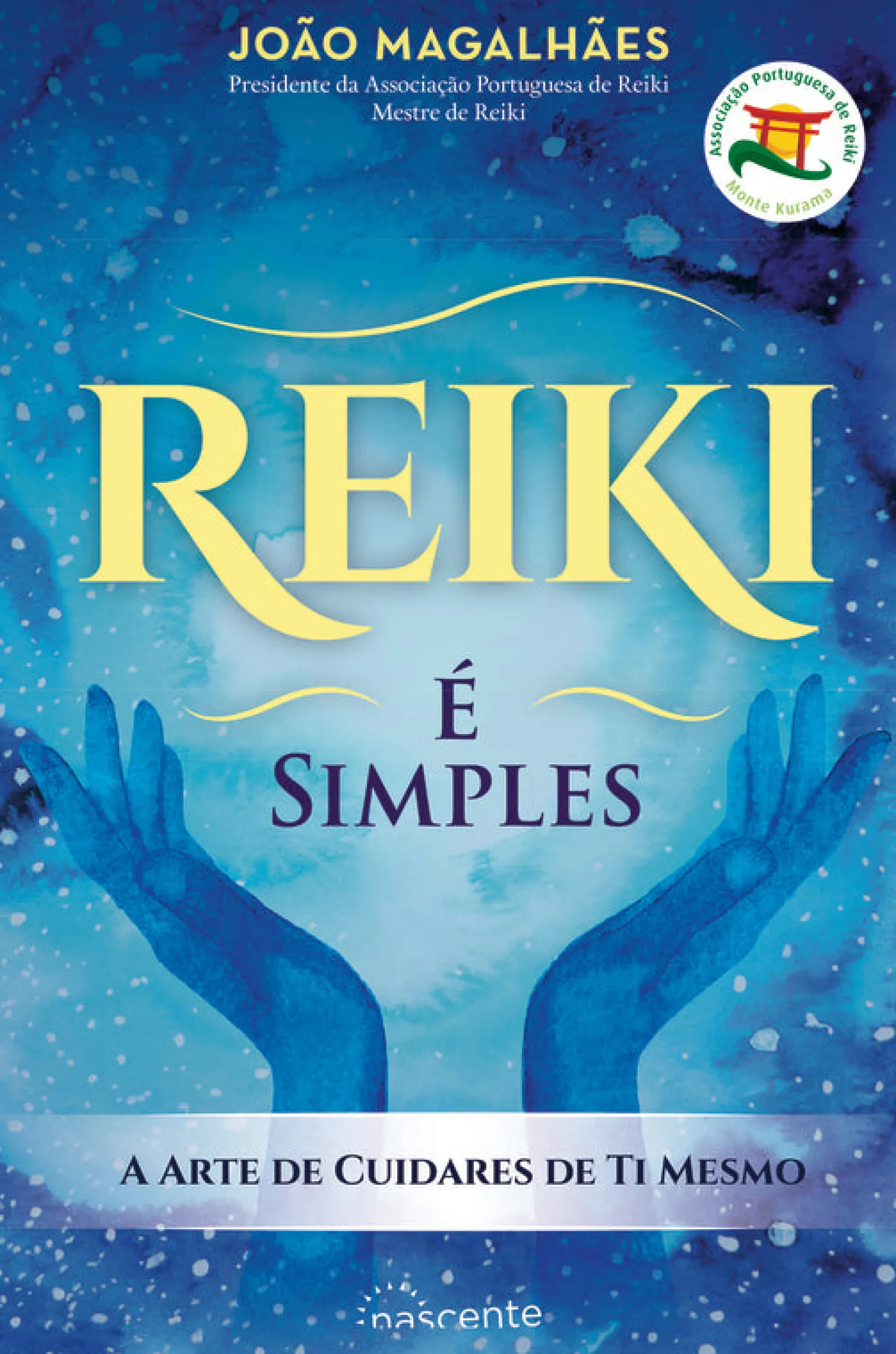 Nascente Reiki - é Simples de João Magalhães - A Arte de Cuidares de Ti Mesmo^ Saúde E Bem Estar