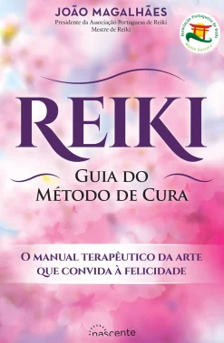 Nascente Reiki de João Magalhães - Guia do Método de Cura (3ª Edição)^ Saúde E Bem Estar