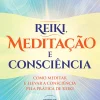 Nascente Reiki, Meditação e Consciência de João Magalhães - Como Meditar e Elevar a Consciência Pela Prática de Reiki (2ª Edição)^ Saúde E Bem Estar
