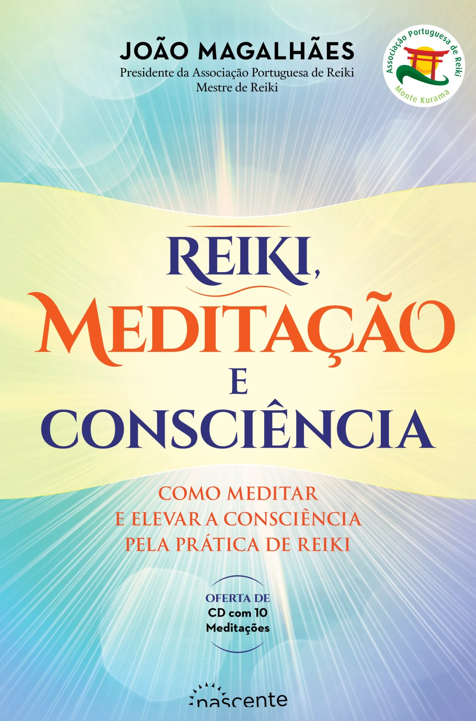Nascente Reiki, Meditação e Consciência de João Magalhães - Como Meditar e Elevar a Consciência Pela Prática de Reiki (2ª Edição)^ Saúde E Bem Estar