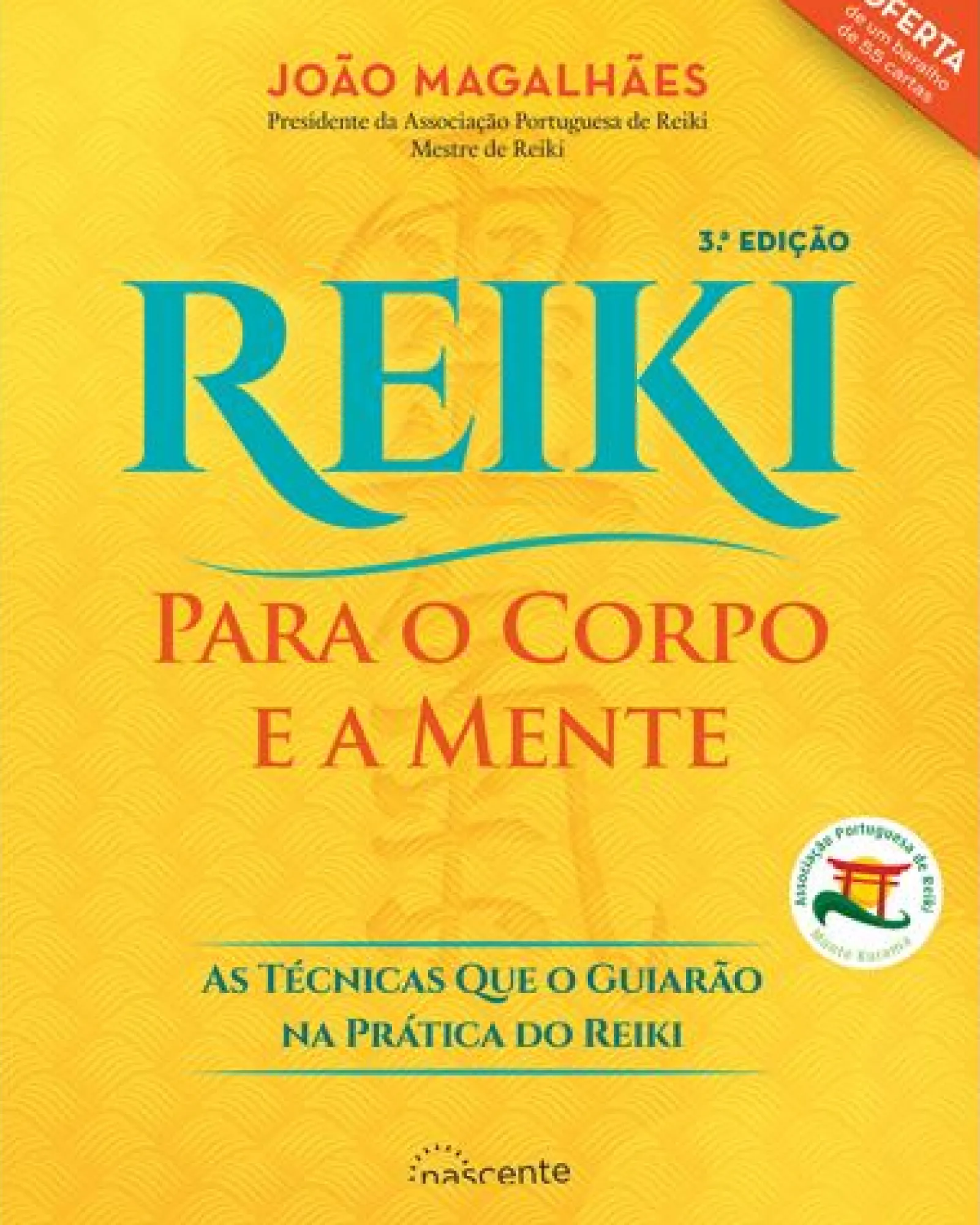 Nascente Reiki para o Corpo e a Mente de João Magalhães - As Técnicas que o Guiarão na Prática do Reiki (3ª Edição)^ Desenvolvimento Pessoal
