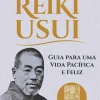 Nascente Reiki Usui de João Magalhães - Guia para uma Vida Pacífica e Feliz^ Desenvolvimento Pessoal