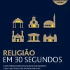 Jacarandá Editora Religião em 30 Segundos de Russell Re Manning - As 50 Crenças Religiosas Mais Fascinantes, Cada uma Explicada em Meio Minuto^ Técnicos