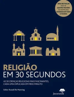 Jacarandá Editora Religião em 30 Segundos de Russell Re Manning - As 50 Crenças Religiosas Mais Fascinantes, Cada uma Explicada em Meio Minuto^ Técnicos