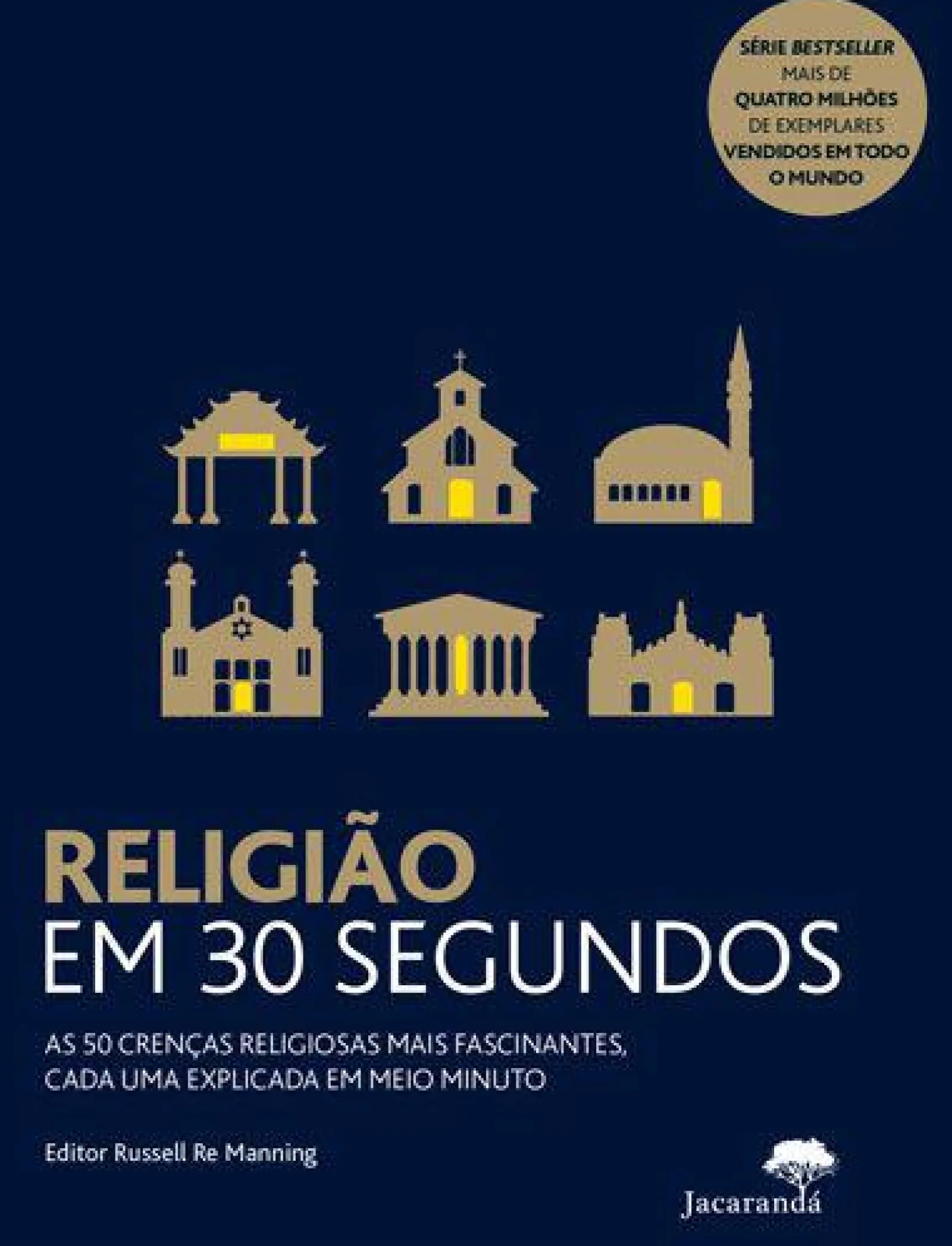 Jacarandá Editora Religião em 30 Segundos de Russell Re Manning - As 50 Crenças Religiosas Mais Fascinantes, Cada uma Explicada em Meio Minuto^ Técnicos