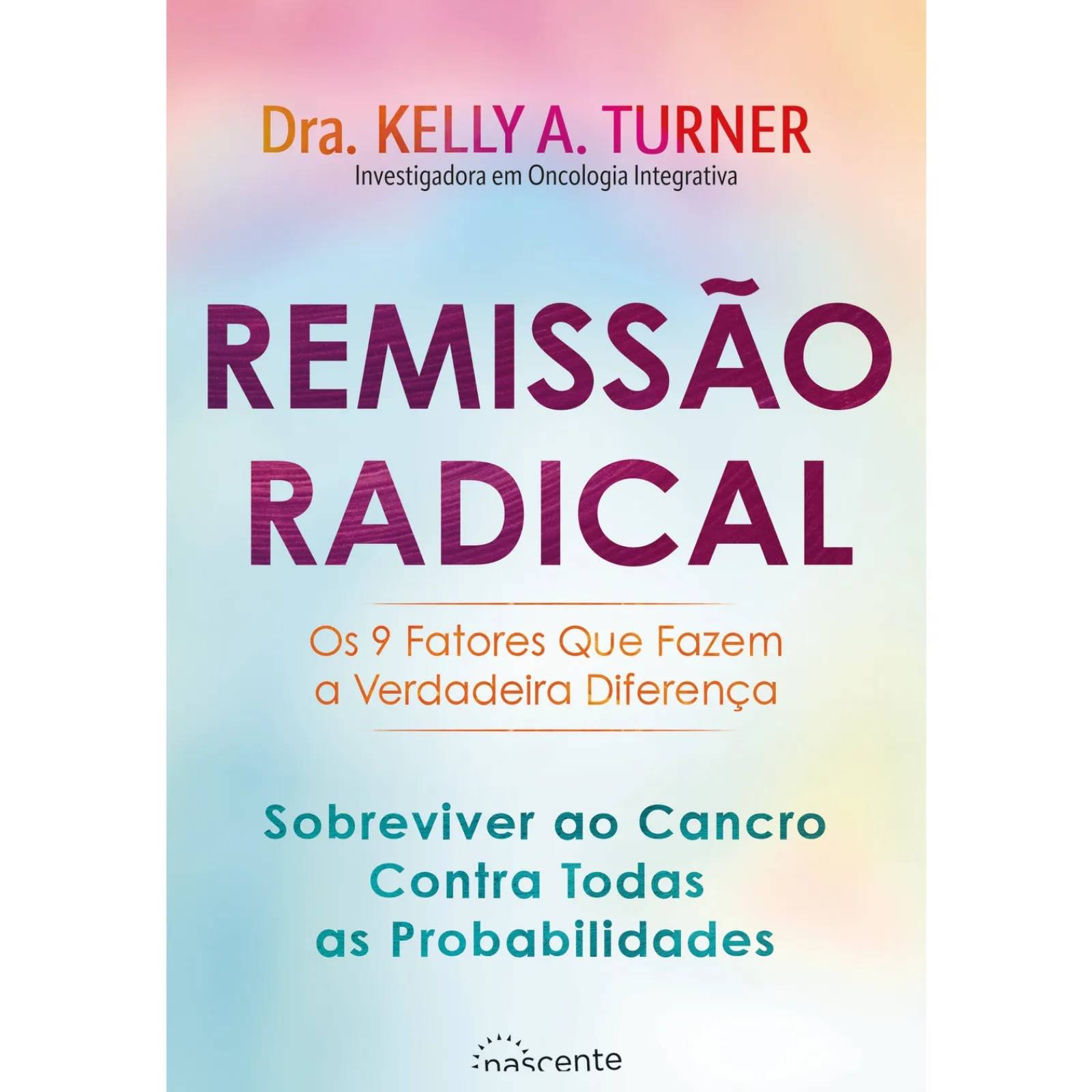 Nascente Remissão Radical de Dra. Kelly A. Turner^ Saúde E Bem Estar