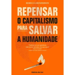 Ideias De Ler Repensar o Capitalismo para Salvar A Humanidade de Rebecca Henderson^ Técnicos