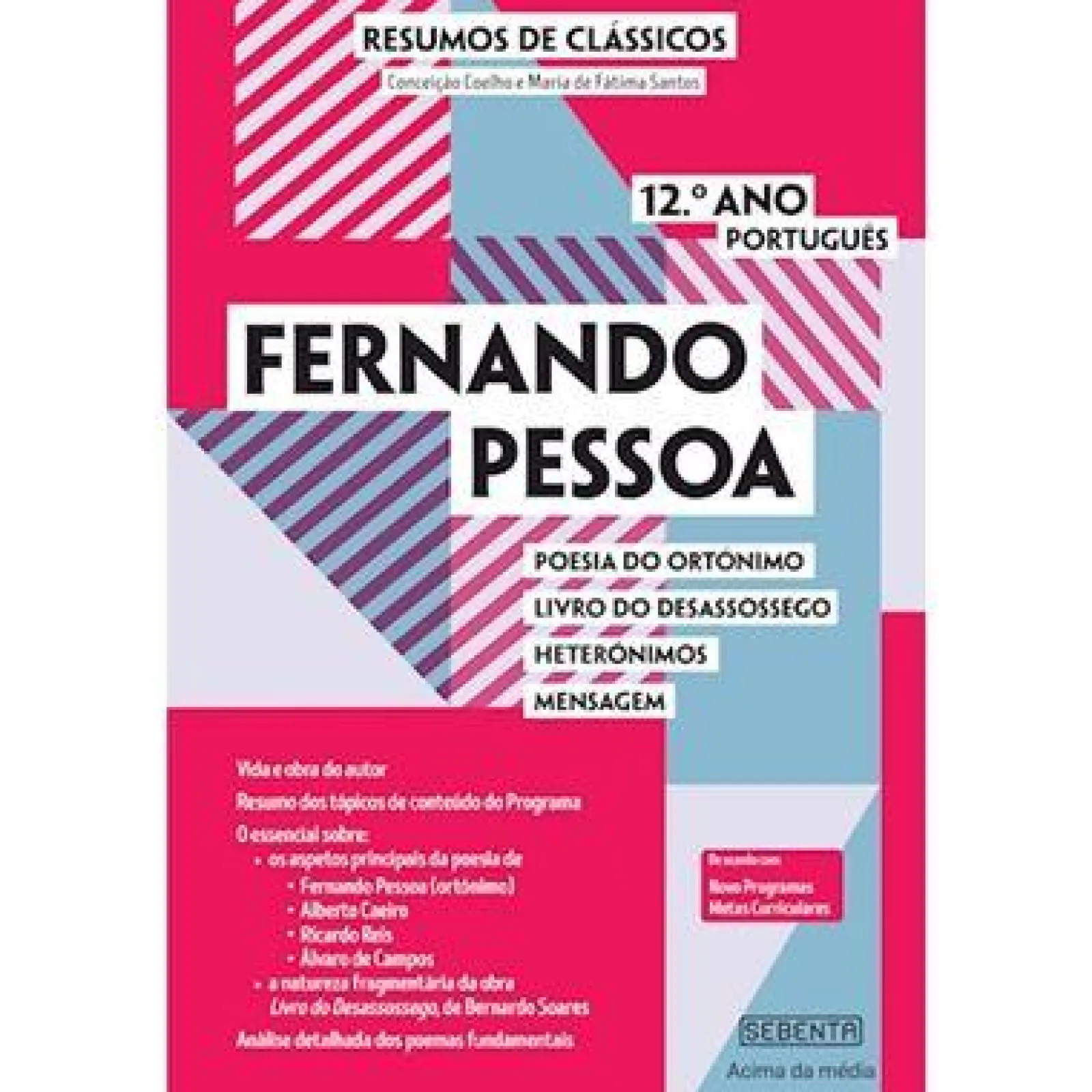 Sebenta Resumo de Clássicos - Fernando Pessoa - 12.º Ano Português de Maria de Fátima Santos e Conceição Coelho^ Secundário