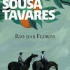 Porto Editora Rio das Flores de Miguel Sousa Tavares^ Romance