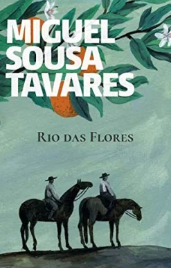 Porto Editora Rio das Flores de Miguel Sousa Tavares^ Romance