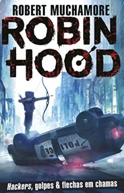 Porto Editora Robin Hood - Hackers, Golpes & Flechas em Chamas^ Coleções Juvenis