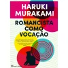 Casa Das Letras Romancista Como Vocação de Haruki Murakami^ Vidas Reais