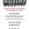 Objectiva Ruído de Daniel Kahneman, Olivier Sibony e Cass R. Sunstein - Porque Tomamos Más Decisões e Como Podemos Evitá-lo^ Técnicos
