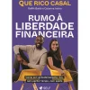 Self Pt Rumo à Liberdade Financeira de Que Rico Casal^ Desenvolvimento Pessoal