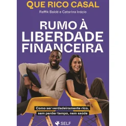 Self Pt Rumo à Liberdade Financeira de Que Rico Casal^ Desenvolvimento Pessoal