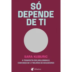Albatroz Só Depende de Ti de Sara Kuburic^ Desenvolvimento Pessoal