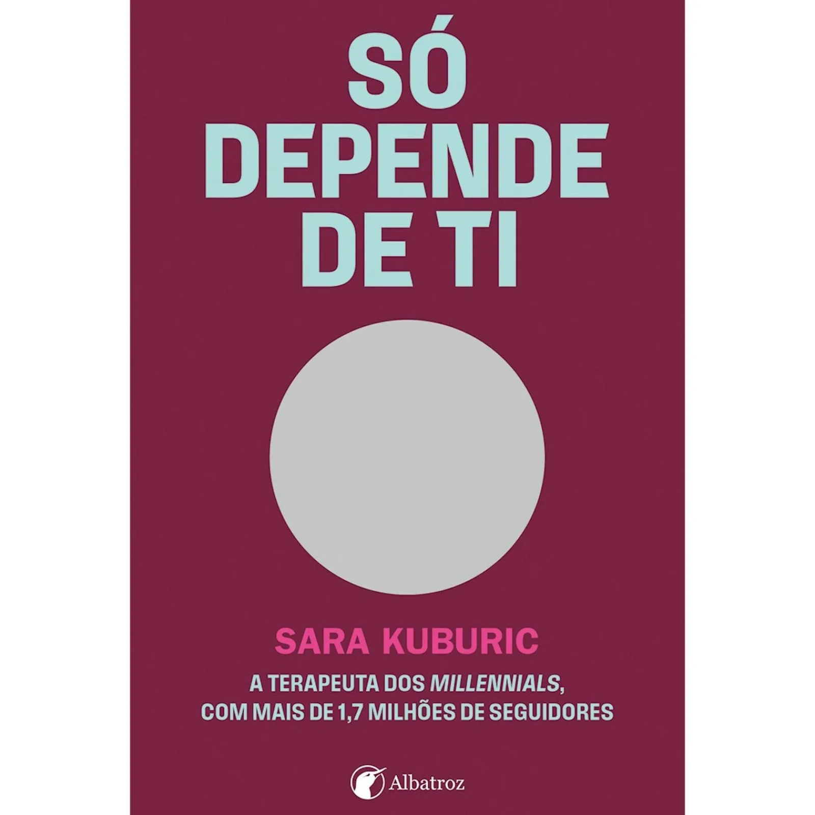 Albatroz Só Depende de Ti de Sara Kuburic^ Desenvolvimento Pessoal