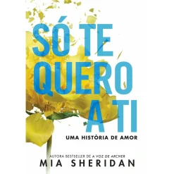 Asa Só Te Quero A Ti de Mia Sheridan^ Romance