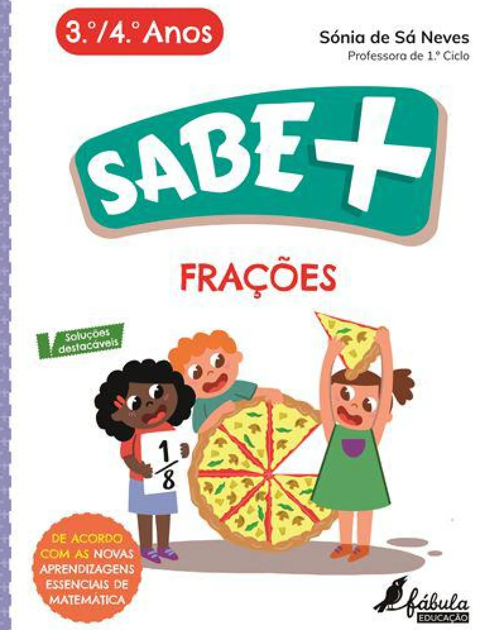 Fábula Educação Sabe Mais: Frações - 3.º e 4.º Anos de Sónia de Sá Neves^ 1º Ciclo