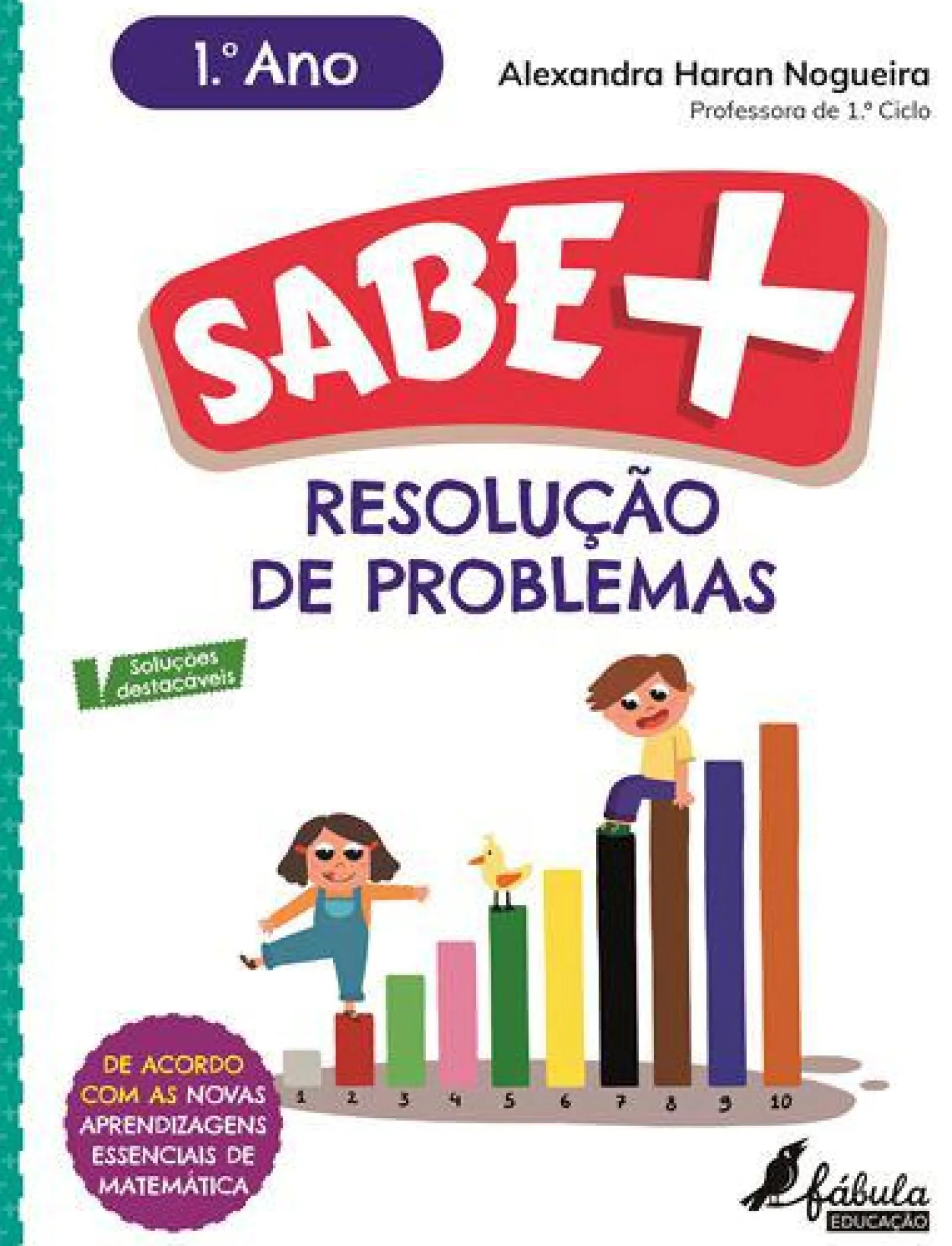 Fábula Educação Sabe Mais: Resolução de Problemas - 1.º Ano de Alexandra Haran Nogueira^ 1º Ciclo