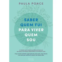 Oficina Livro Saber Quem Fui para Viver Quem Sou de Paula Ponce^ Desenvolvimento Pessoal