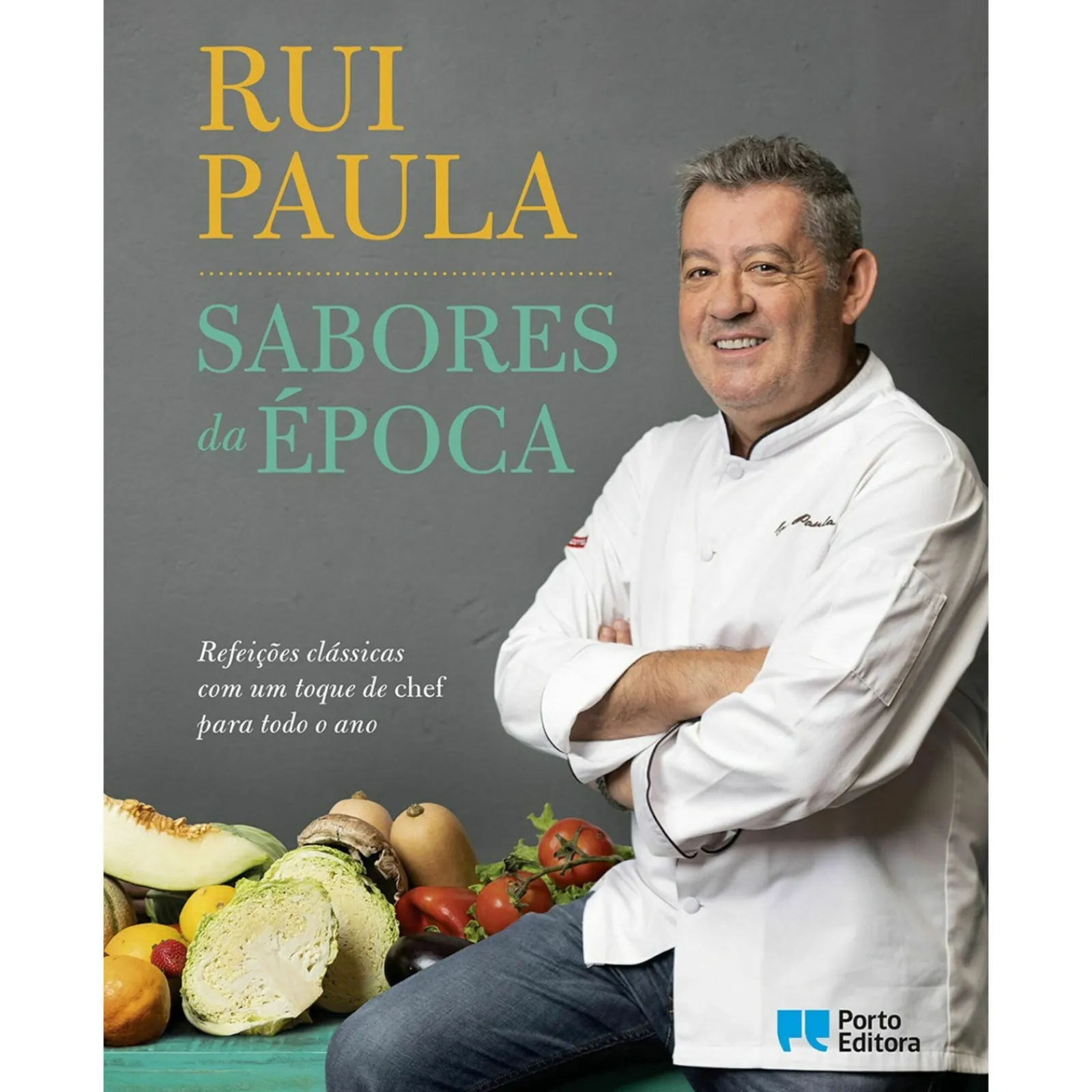 Porto Editora Sabores da Época de Rui Paula^ Culinária